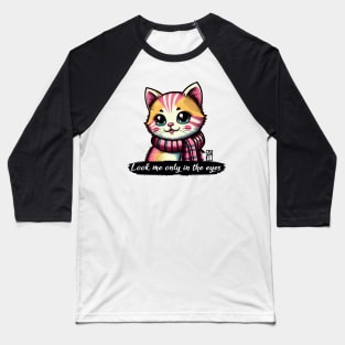 Look me only in the eyes - I Love my cat - 2 Baseball T-Shirt